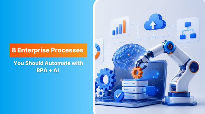 8 Enterprise Processes You Should Automate with RPA + AI  