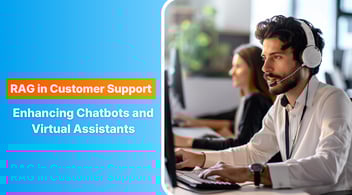 RAG in Customer Support: Enhancing Chatbots and Virtual Assistants