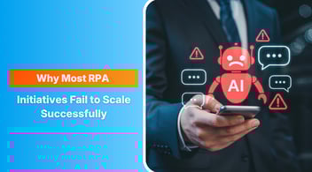 Why Most RPA Initiatives Fail to Scale Successfully