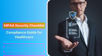 HIPAA Security Checklist: A Complete Compliance Guide for Healthcare