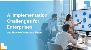 AI Implementation Challenges Enterprises Face and How to Overcome Them