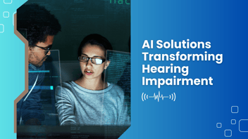 Innovative AI Solutions Transforming Hearing Impairment