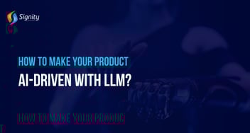 How to Make Your Product AI-Driven With LLM?