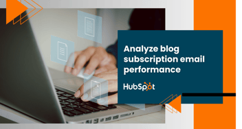 Analyze Blog Subscription Email Performance