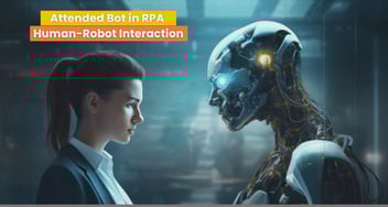 Attended Bot in RPA: Redefining Human-Robot Interaction