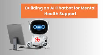 Building an AI Chatbot for Mental Health Support