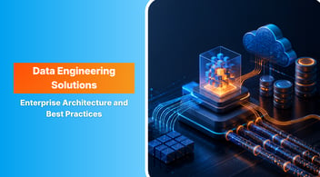 Data Engineering Solutions: Enterprise Architecture and Best Practices