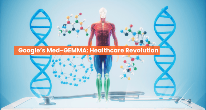 How Google’s Med-GEMMA AI is Revolutionizing Healthcare