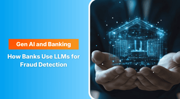 Generative AI and Banking: How Banks Use LLMs for Fraud Detection