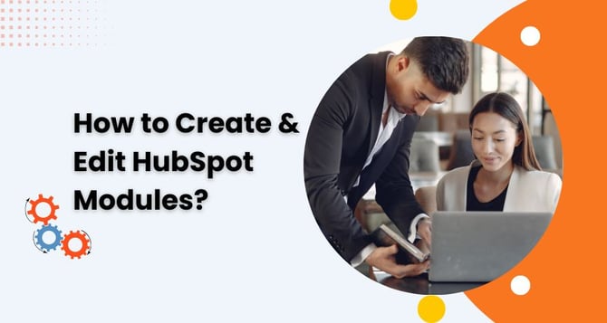 How to Create and edit modules in HubSpot 
