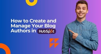 How to Create and Manage Your Blog Authors in HubSpot?