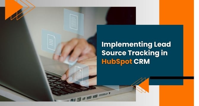 Implementing Lead Source Tracking in HubSpot CRM 