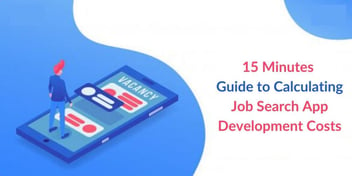 15 Minutes Guide to Calculating Job Search App Development Cost