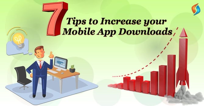  7 Tips to Increase your Mobile App Downloads 