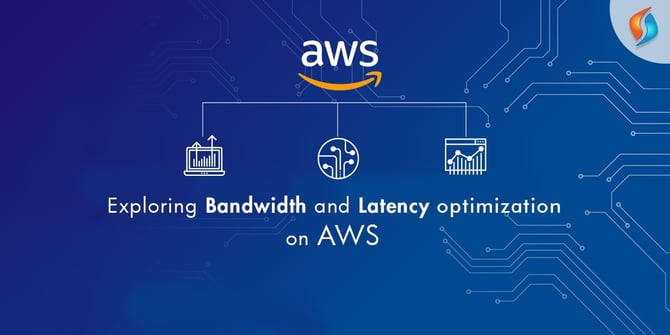  Exploring Bandwidth and Latency Optimization on AWS 