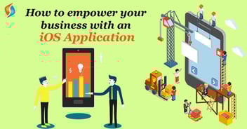 How To Empower Your business With An iOS Application Development