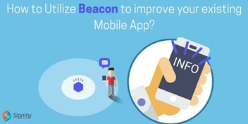 How To Utilize Beacon To Improve Your Existing Mobile App?