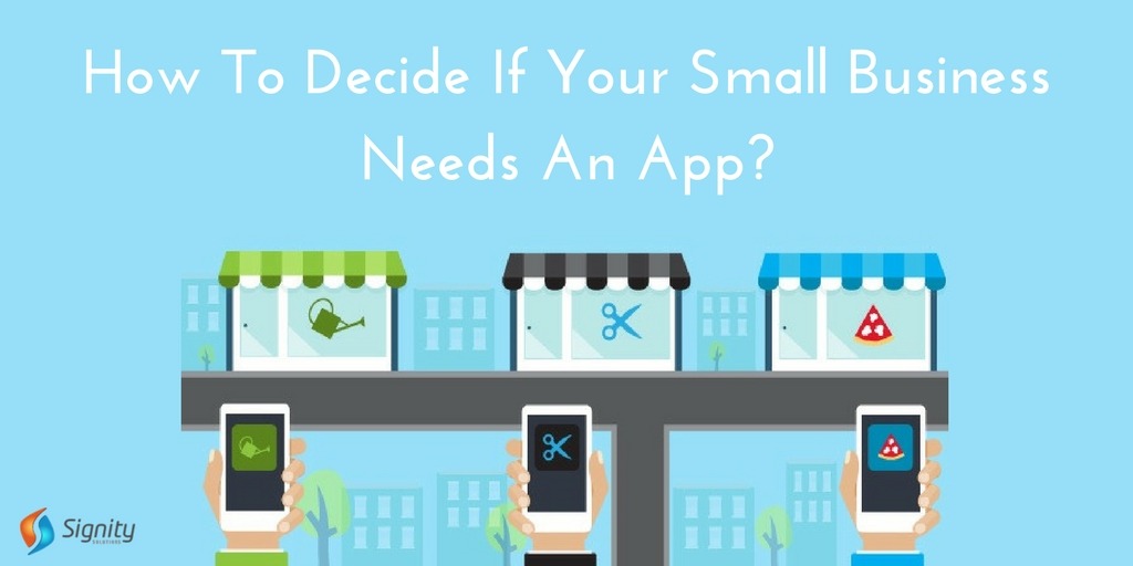 How_to_decide_if_your_small_business_needs_an_app_signity