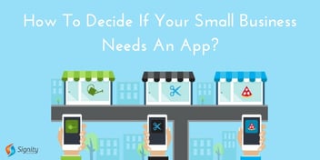 How to decide if Your Small Business Needs an App Development?