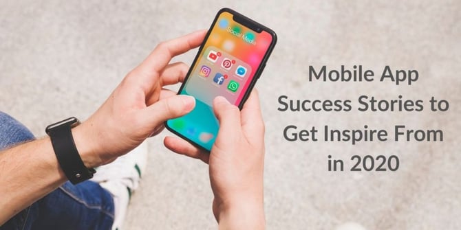 Mobile App Success Stories to Get Inspired From in 2020 