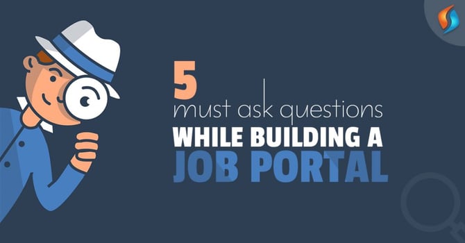  5 Must Ask Questions While Building a Job Portal 