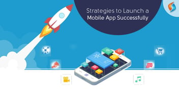 Strategies to Launch a Mobile App Successfully