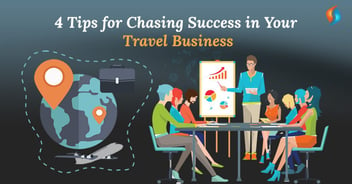 4 Tips for Chasing Success in Your Travel Business