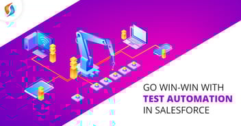 Go Win-Win With Test Automation In Salesforce