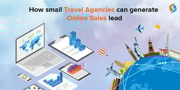 How Small Travel Agencies Can Generate Online Sales Lead