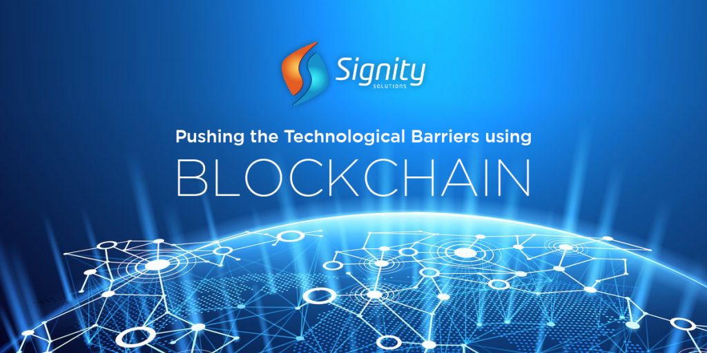 Pushing the Technological Barriers Using Blockchain