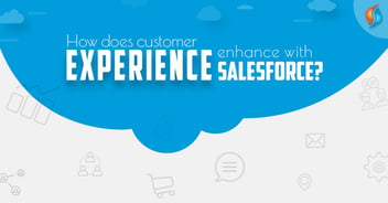 How Salesforce Enhances Customer Experience?