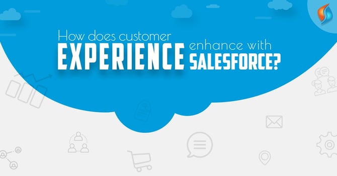  How Salesforce Enhances Customer Experience? 