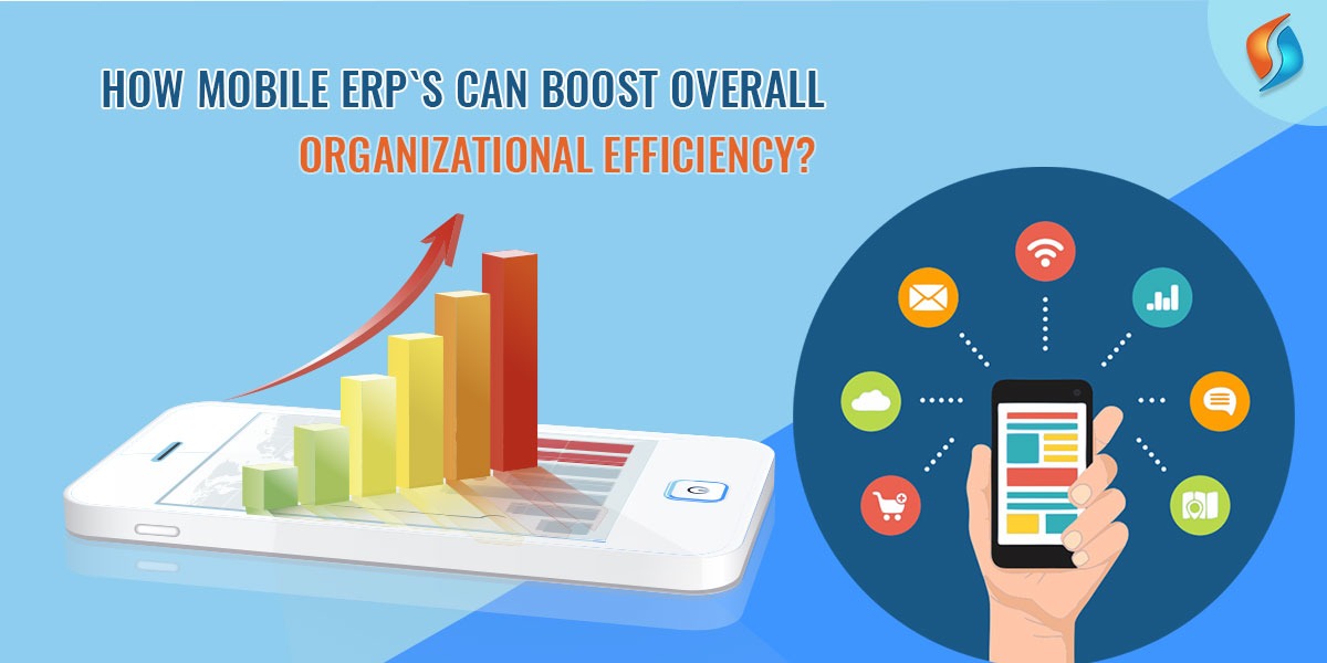 Mobile ERPs can Boost Overall Organizational Efficiency