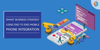 Smart Business Strategy Using END to END Mobile Phone Integration