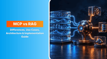 MCP vs RAG: Differences, Use Cases, Architecture & Implementation Guide