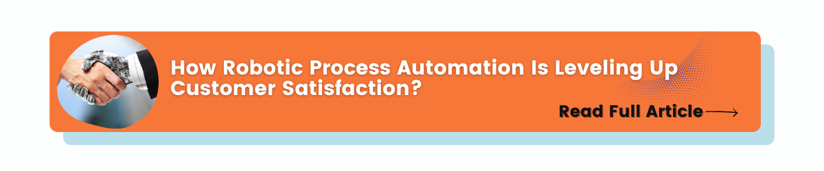 Robotic Process Automation in Customer Satisfaction - CTA