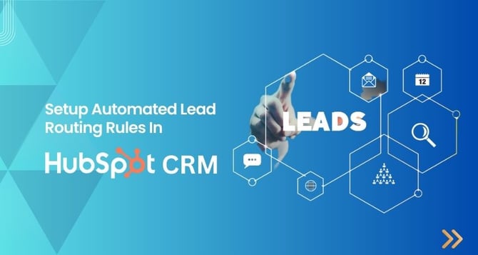 Automated Lead Routing Rules in HubSpot CRM 