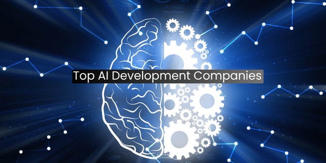  Top AI Development Companies to Consider for Your Next Project 