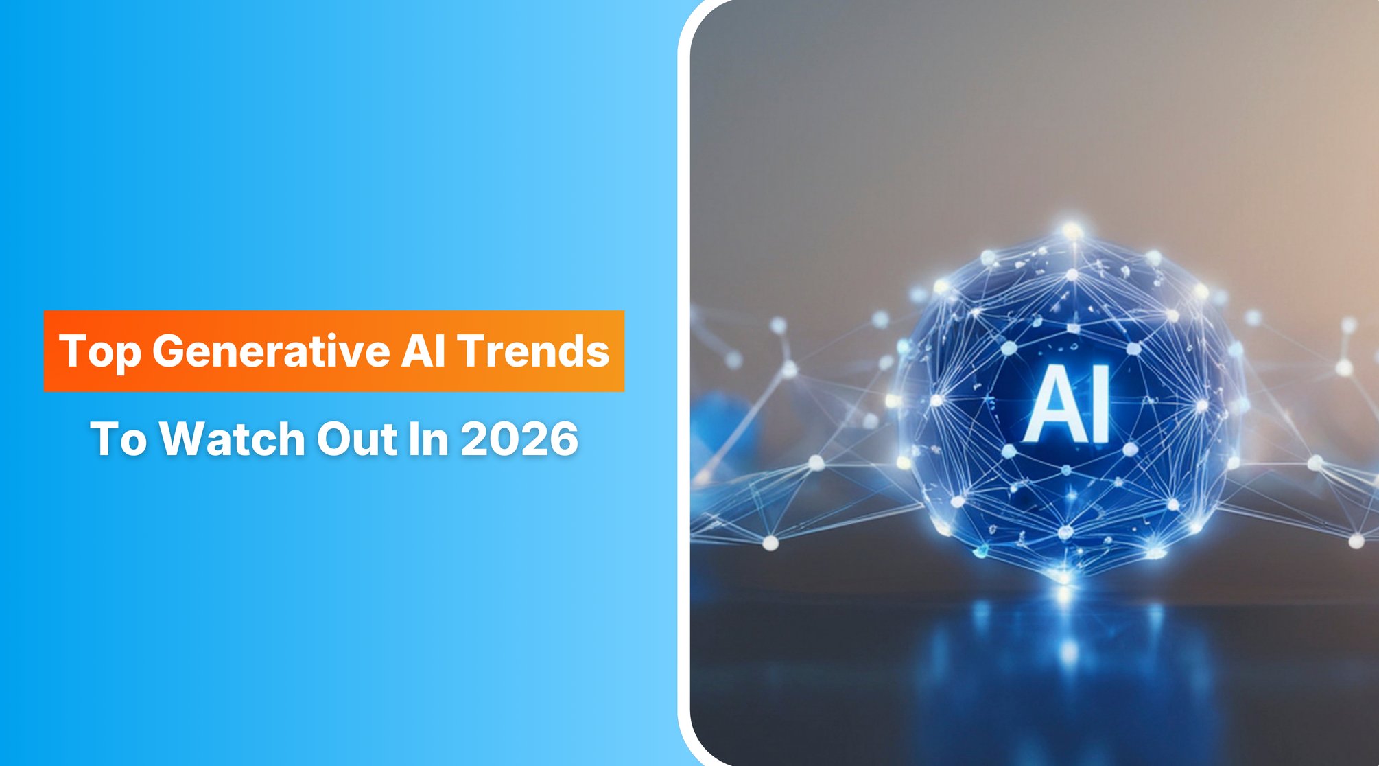 Top Generative AI Trends To Watch Out In 2026