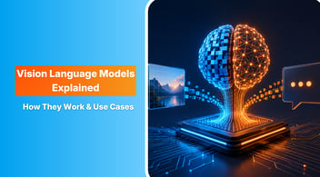 Vision Language Models Explained: How They Work & Use Cases