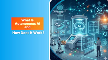 What Is Autonomous AI and How Does It Work?