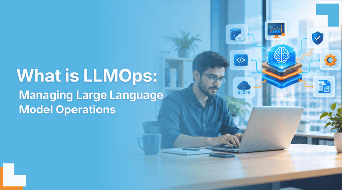 What is LLMOps: Managing Large Language Model Operations 