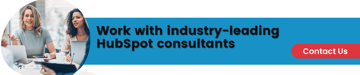 Work with industry-leading HubSpot consultants