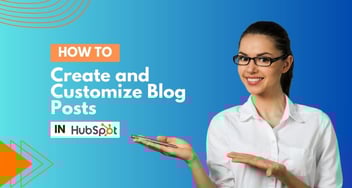 How to Create and Customize Blog Posts in HubSpot?