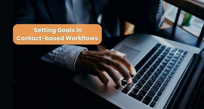 Setting Goals in Contact-based Workflows 