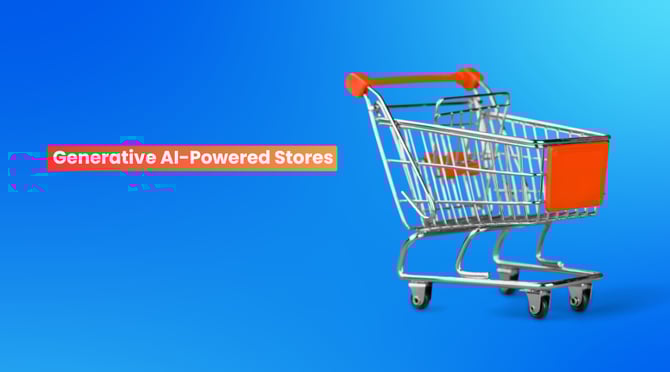 Generative AI-Powered Stores 