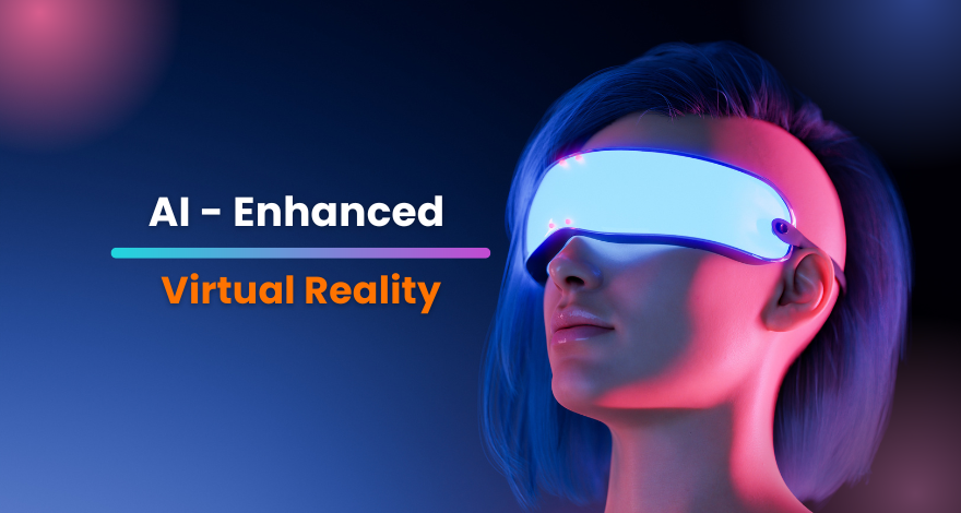 AI Enhanced Virtual Reality 