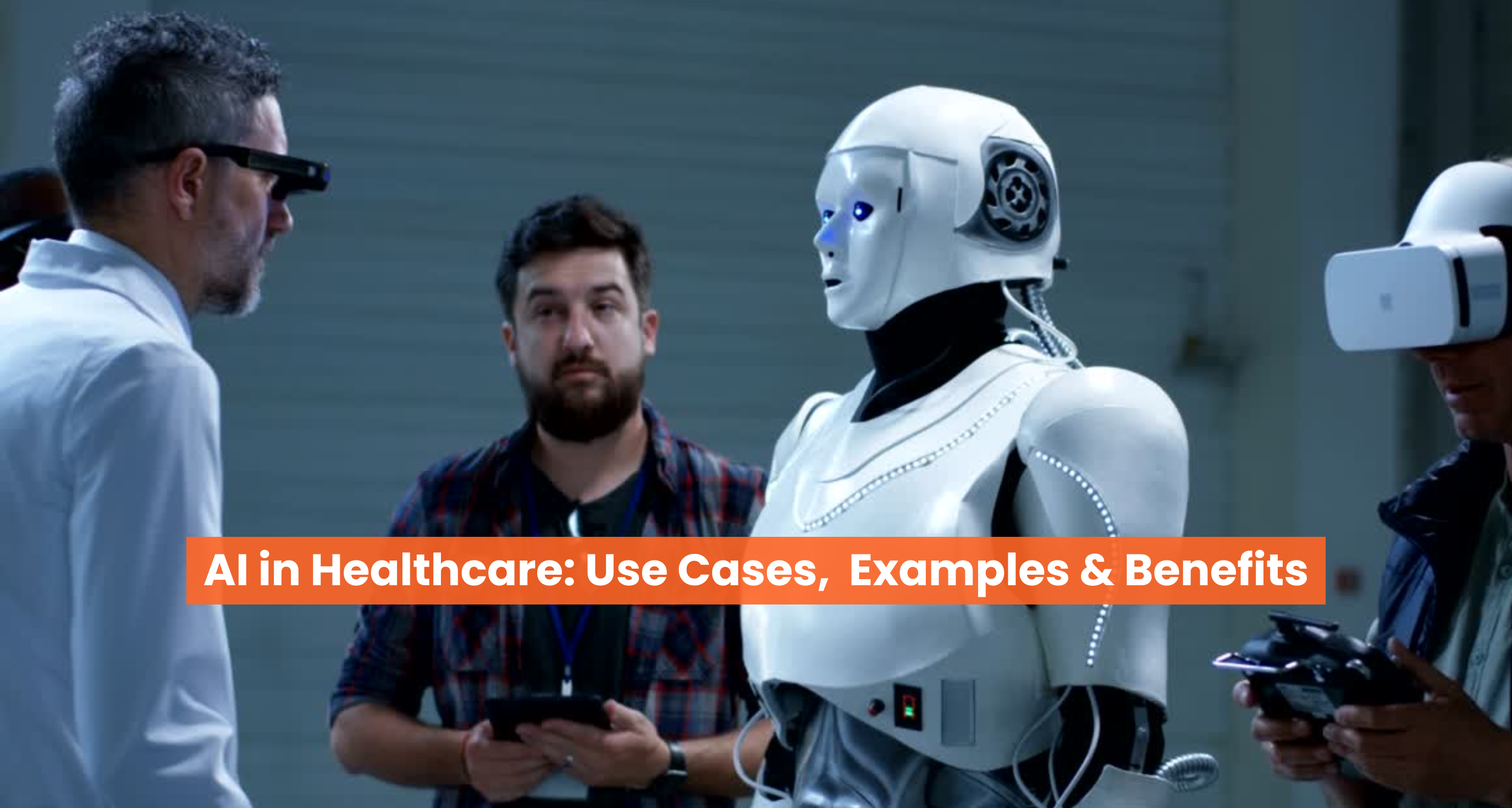 AI in Healthcare: Use Cases,  Examples 