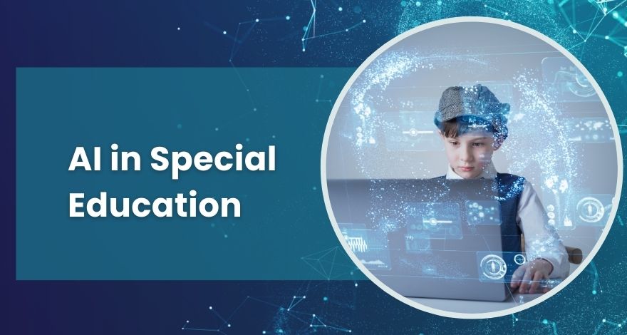 AI in Special Education: Supporting Diverse Learning Needs