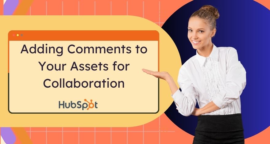 Adding Comments to Your HubSpot Assets